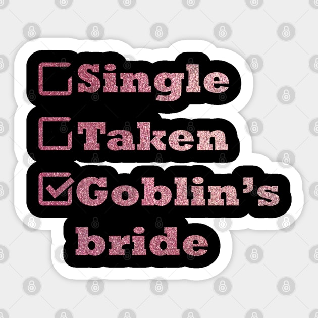 Single Taken Goblin's bride Rose Gold Sticker by epoliveira